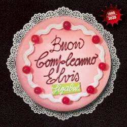 Buon compleanno Elvis 1995–2025