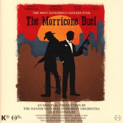 The Morricone Duel: The Most Dangerous Concert Ever