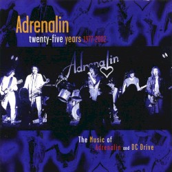 Twenty-Five Years 1977-2002: The Music of Adrenalin and DC Drive