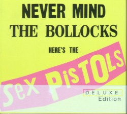 Never Mind the Bollocks Here’s the Sex Pistols