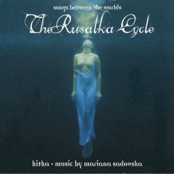 The Rusalka Cycle: Songs Between the Worlds