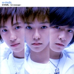 w-inds. 〜1st Message〜