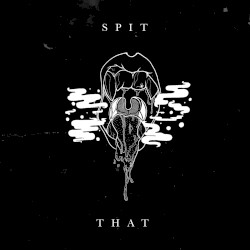 Spit That