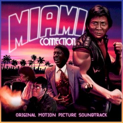 Miami Connection (Original Motion Picture Soundtrack)
