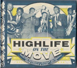 Highlife On The Move (Selected Nigerian & Ghanaian Recordings From London & Lagos - 1954-66)