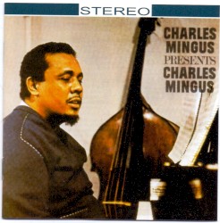 Charles Mingus Presents Charles Mingus