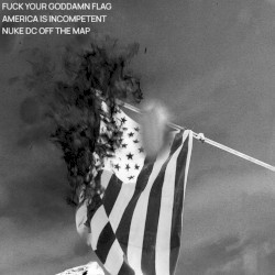 FUCK YOUR GODDAMN FLAG