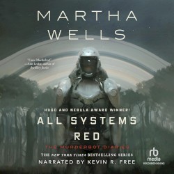 All Systems Red: The Murderbot Diaries