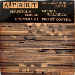 Sinfonia n. 1 / Perpetuum mobile / Collage sur B-A-C-H / Musica sillabica / Pro et contra