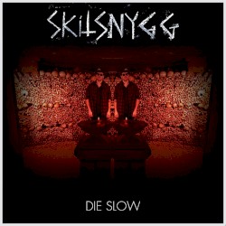 Die Slow