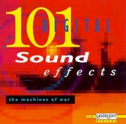 101 Digital Sound Effects: The Machines of War