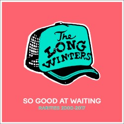 So Good at Waiting (Rarities 2000-2017)