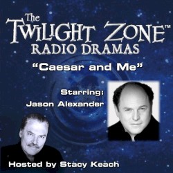 The Twilight Zone Radio Dramas, "Caesar and Me"