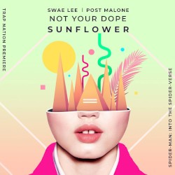 Sunflower (Not Your Dope Remix)