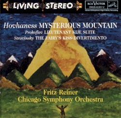 Hovhaness: Mysterious Mountain / Prokofiev: Lieutenant Kije Suite / Stravinsky: The Fairy's Kiss Divertimento