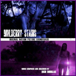 Mulberry Stains: Original Motion Picture Score