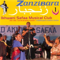 زنجبار = Zanzibara 1: Ikhwani Safaa Music Club: A Hundred Years Of Taarab In Zanzibar