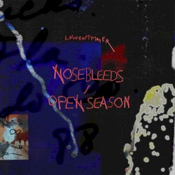 Nosebleeds / Open Season