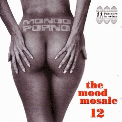 The Mood Mosaic 12: Mondo Porno