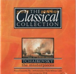 The Classical Collection 1: Tchaikovsky: The Masterpieces