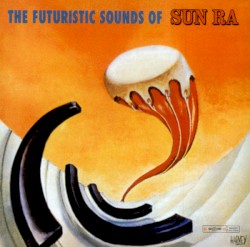 The Futuristic Sounds of Sun Ra