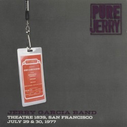 Pure Jerry: Theatre 1839, San Francisco, July 29 & 30, 1977