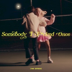 Somebody I F*cked Once (the extras)