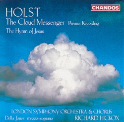 The Cloud Messenger, Op. 30 / The Hymn of Jesus, Op. 37