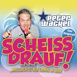Scheiss drauf! (...Mallorca ist nur einmal im Jahr)