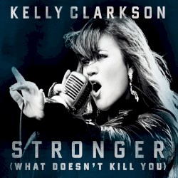 Stronger (What Doesn't Kill You)