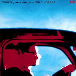 Who’s Gonna Ride Your Wild Horses