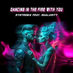 Dancing in the Fire With You