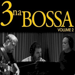 3 na Bossa – Volume 2