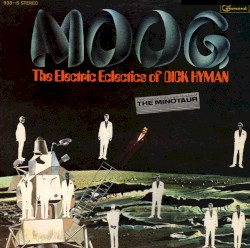 Moog: The Electric Eclectics of Dick Hyman