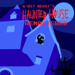 8-Bit-Beast's Haunted House Remastered