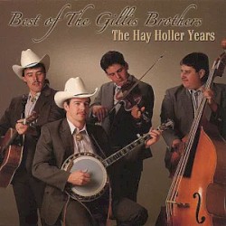 The Best of the Gillis Brothers: The Hay Holler Years