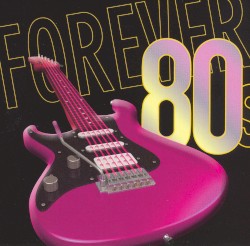 Forever 80s (disc 1: Supergroups (of the 80s))