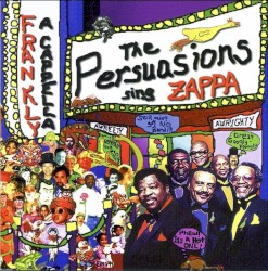 Frankly a Cappella: The Persuasions Sing Zappa