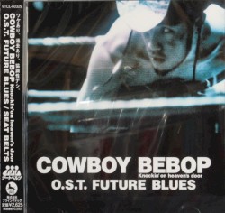 Cowboy Bebop: Knockin’ on Heaven’s Door: O.S.T. Future Blues