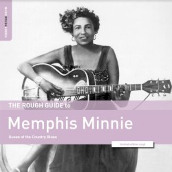 The Rough Guide to Memphis Minnie: Queen of the Country Blues