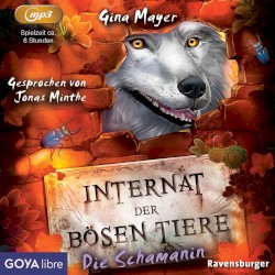 Internat der bösen Tiere 05: Die Schamanin