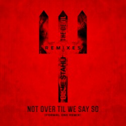 Not Over Til We Say So (Formal One remix)