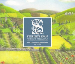 A Parcel of Steeleye Span: Their First Five Chrysalis Albums 1972-1975