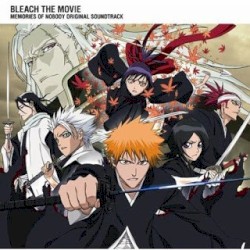 劇場版 BLEACH MEMORIES OF NOBODY オリジナルサウンドトラック