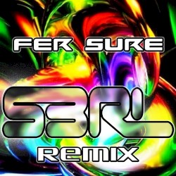 Fer Sure (S3RL remix)