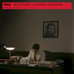 Berlinguer - La grande ambizione