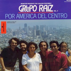 Grupo Raiz, Vol. 2: Por América del Centro