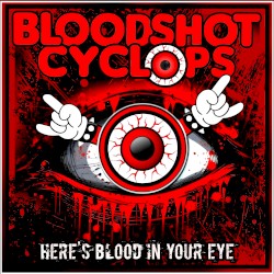 Here's Blood in Your Eye