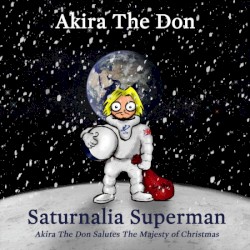 Saturnalia Superman: Akira the Don Salutes the Majesty of Christmas