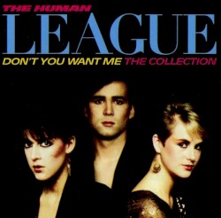 Don’t You Want Me: The Collection